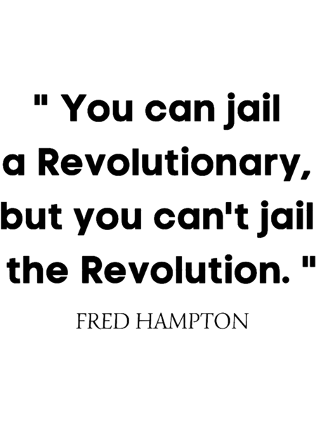 You Can Jail a Revolutionary But You Can_t Jail The Revolution.png