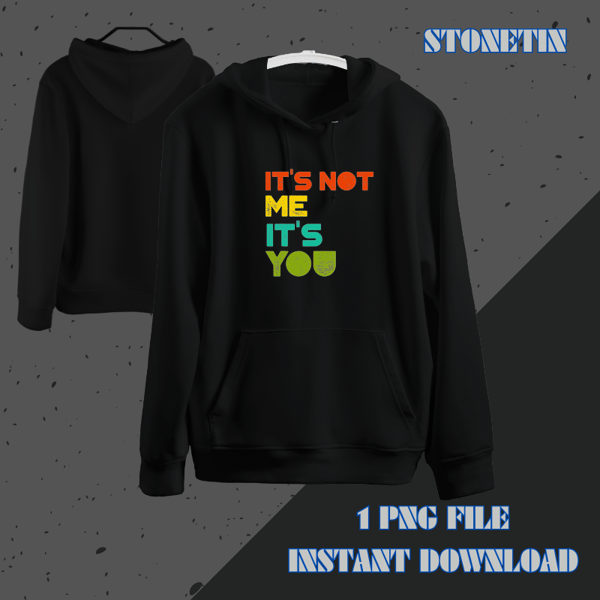 Funny Graphic Tee Its not me Its You Dating humor.png