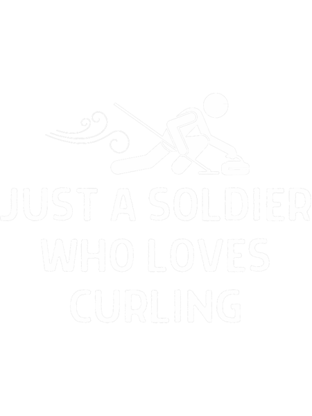 Just A Soldier Who Loves Curling Outfit Men Women.png