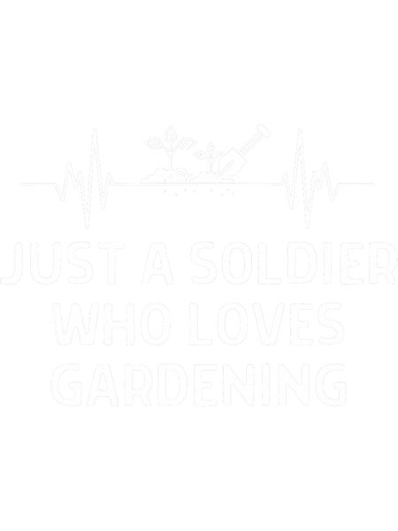 Just A Soldier Who Loves Gardening Outfit Men Women.png