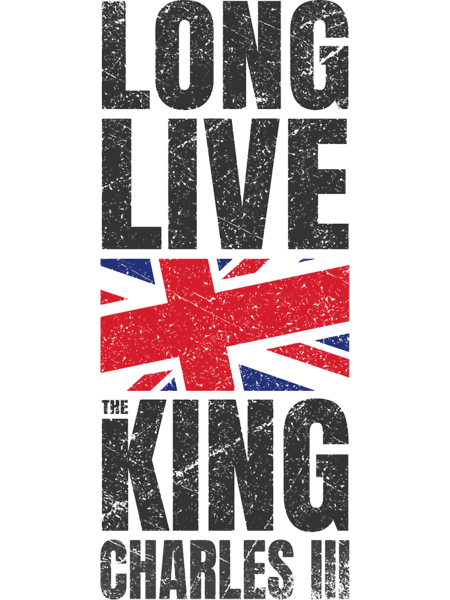 Celebrates King Charles III 2022 - LONG LIVE THE KING CHARLES.png