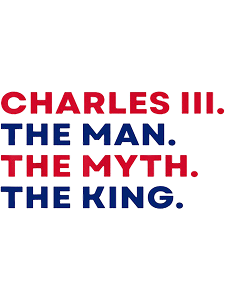 Charles III, The Man, The Myth, The King. King Charles III.png