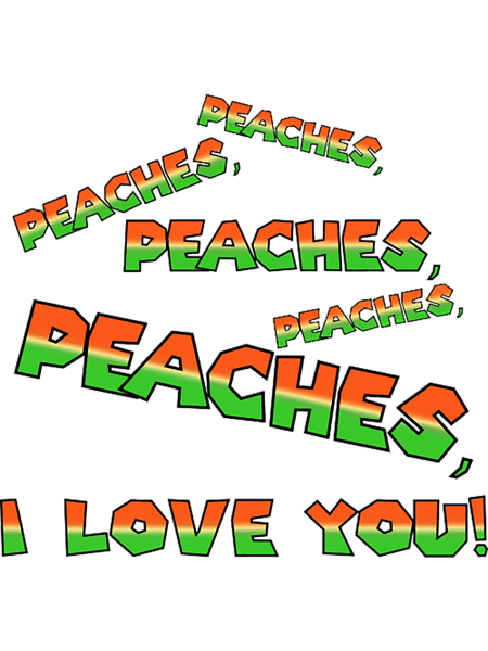 Peaches, I Love You! (OrangeGreen on Grey).png