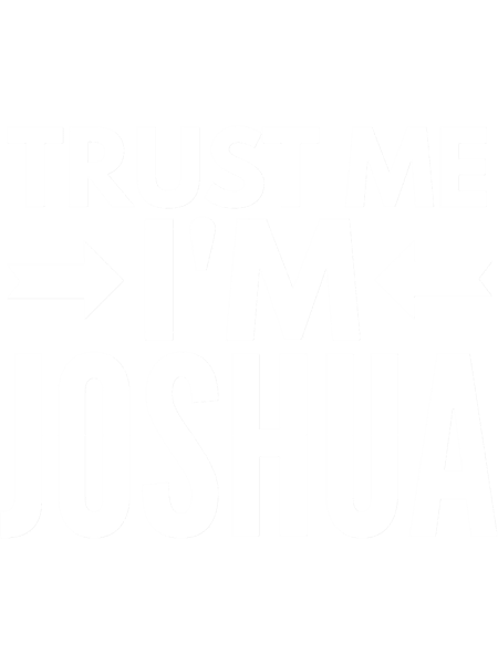 Trust me I m Joshua.png