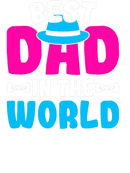 Best Dad In The World - Father_s Day (2).png