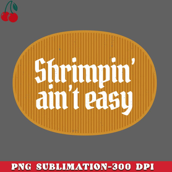 CL2612239059-Shrimpin aint easy PNG Download.jpg