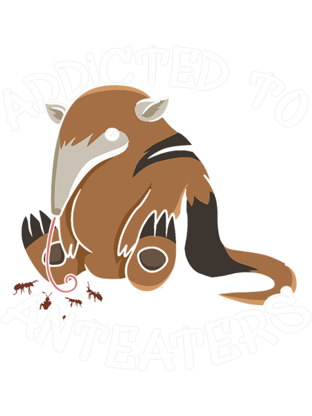 Addicted to anteaters Design for an Anteater Lover.png