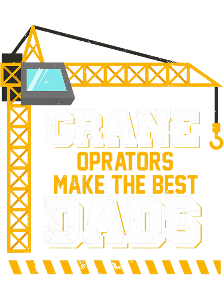 funny crane operator Design for a crane operator Dad.png