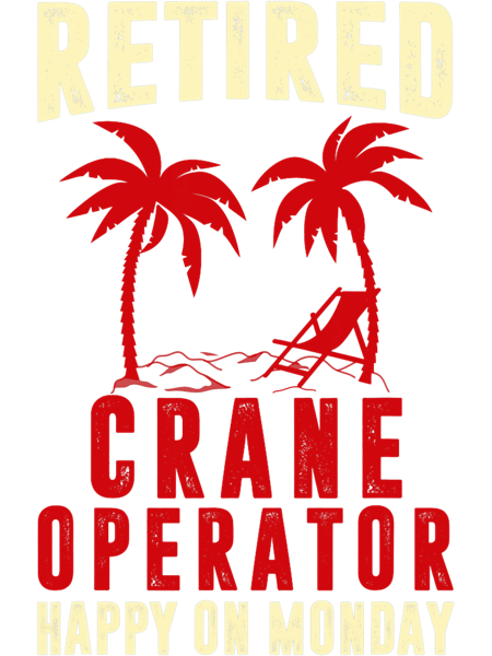 funny retired crane operator construction worker.png