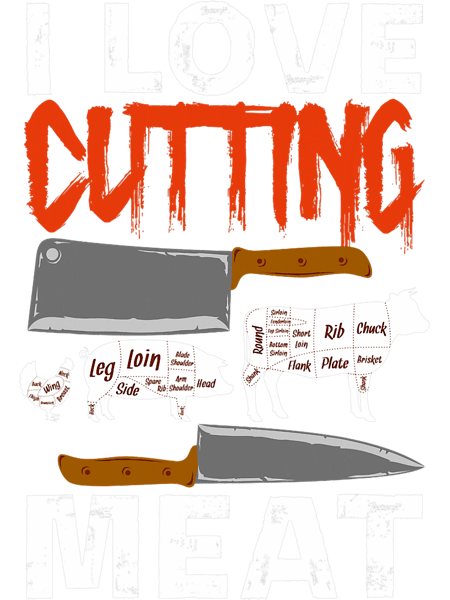 I Love Cutting The Meat Parts Meat Butcher.png