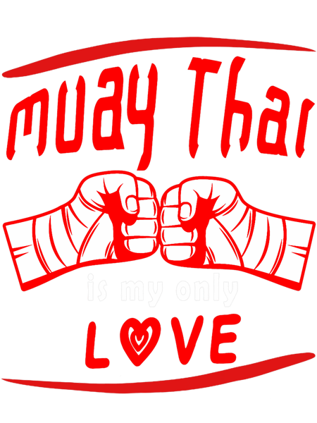 Muay Thai is My Love funny Muay Thai saying mma gym lovers P