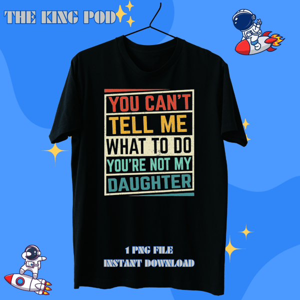 You cant Tell me what to do Youre not my Daughter Parents.png