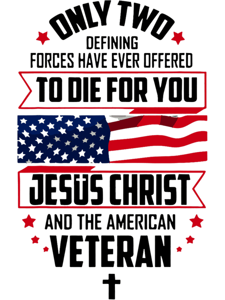 Only Two Defining Forces Have Offered Jesus Christ Veteran.png