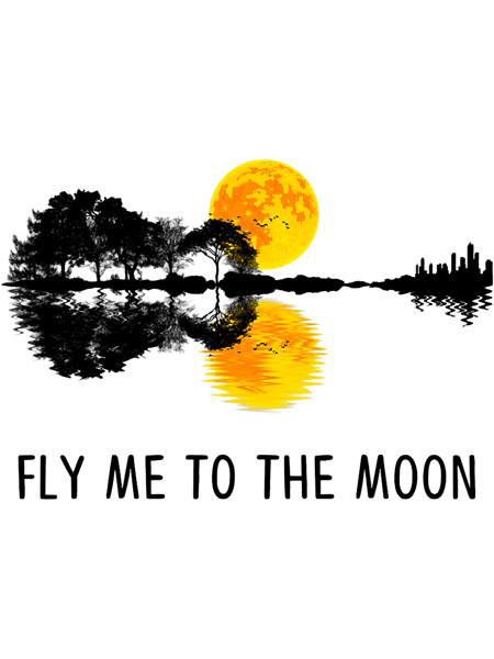 Fly Me To The Moon Tshirt Guitar Lake Shadow 21.png