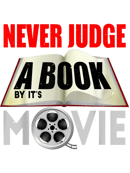 Never Judge a Book By Its Movie. Advice Sarcasm Librarian.png