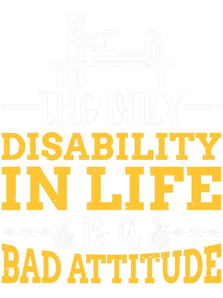 The Only Disability In LIfe Is A Bad Attitude Amputated.png