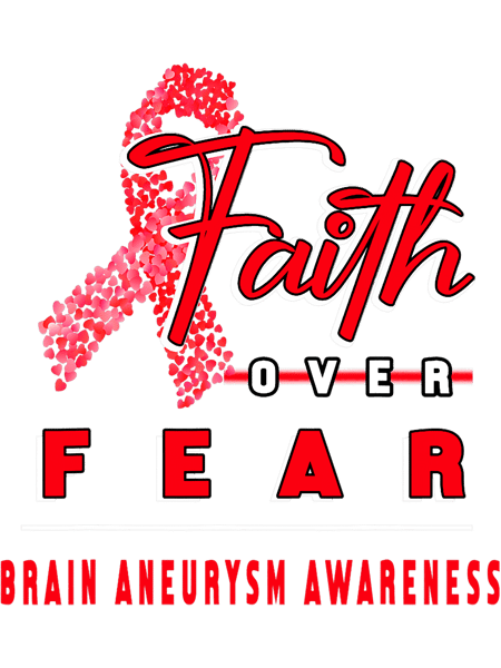 WITH BRAIN ANEURYSM AWARENESS FAITH ALWAYS OVERS FEAR.png