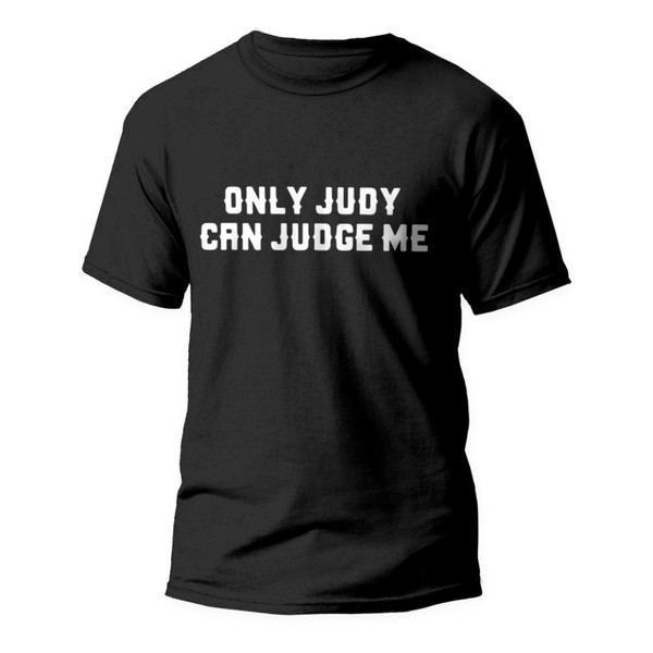 Funny Only Judy Can Judge Me ! Funny Shirt Judy Sheindlin American T-Shirt.jpg