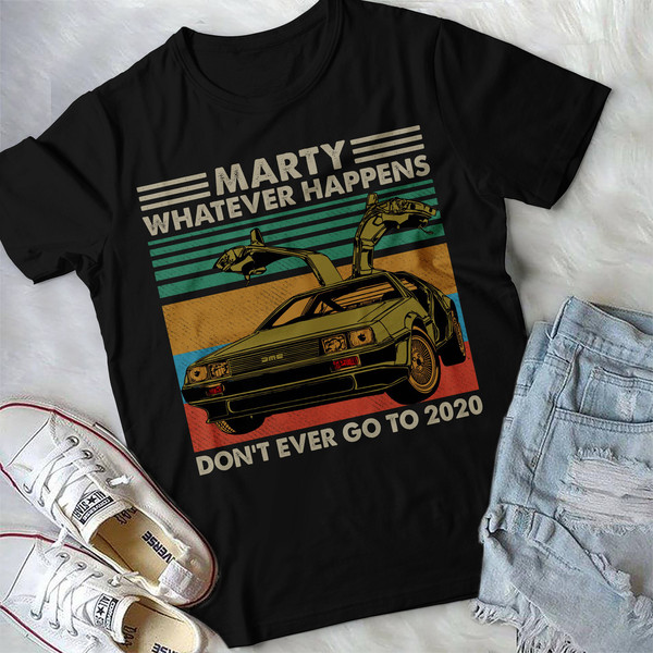 Marty Whatever Happens Don’t Ever Go To 2020 Sunset Retro Vintage Shirt - Back to the Future Inspired.jpg