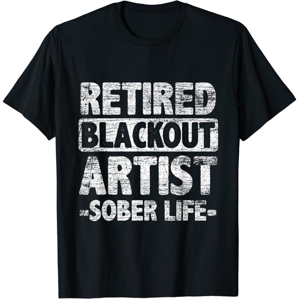 Retired Blackout Artist Sober Life T-Shirt.jpg