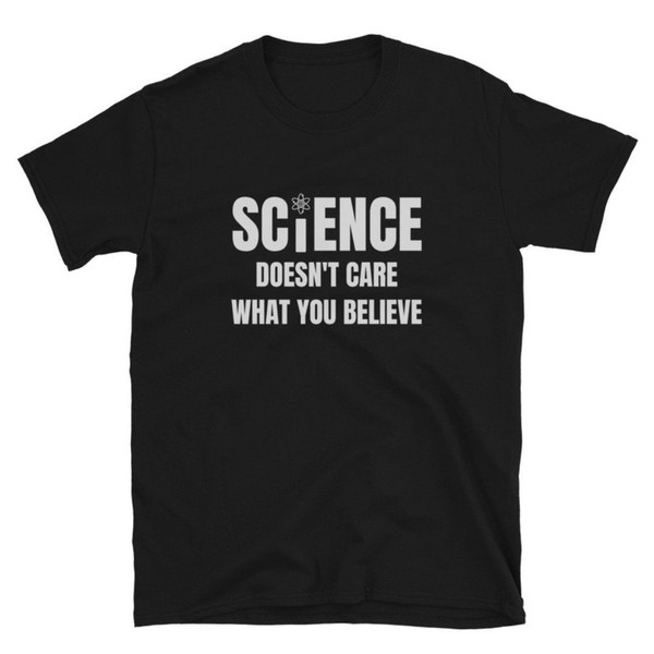 Science Doesn't Care What You Believe Shirt.jpg