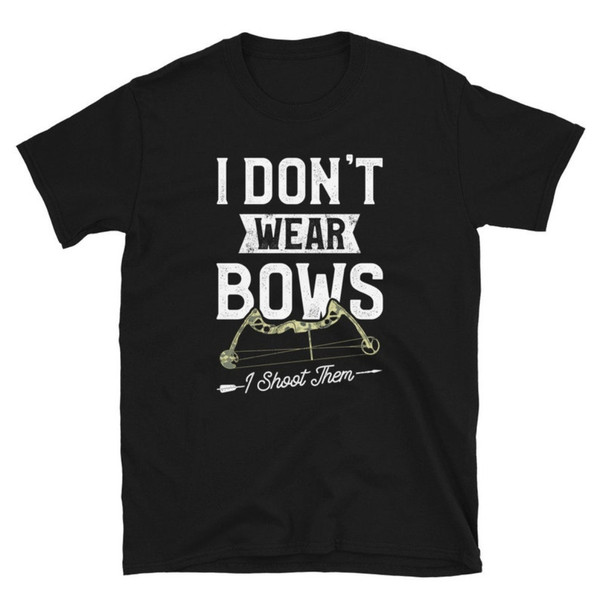 Shoot Bows Don't Wear Them Archery Unisex T-Shirt.jpg