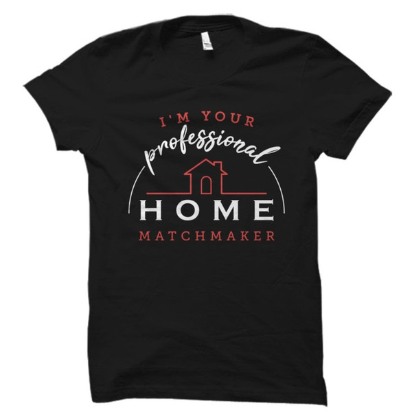 Real Estate Matchmaker Gift, Real Estate Agent Shirt.jpg