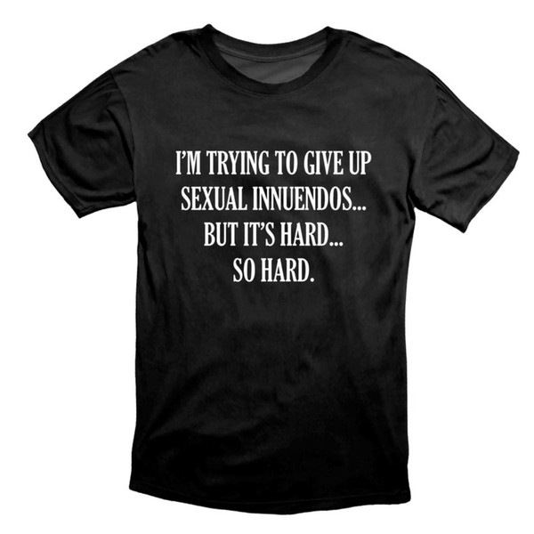 Sexual Innuendo Giving Up Is Hard Funny Meme T Shirt.jpg