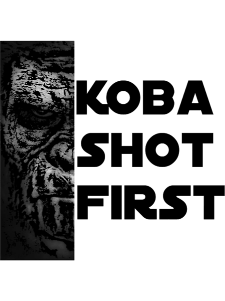 KOBA SHOT FIRST (BLACK LETTER).png