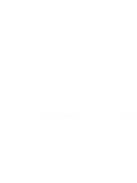 Meemaw - Like a grandmother but cooler - Funny word definition.png