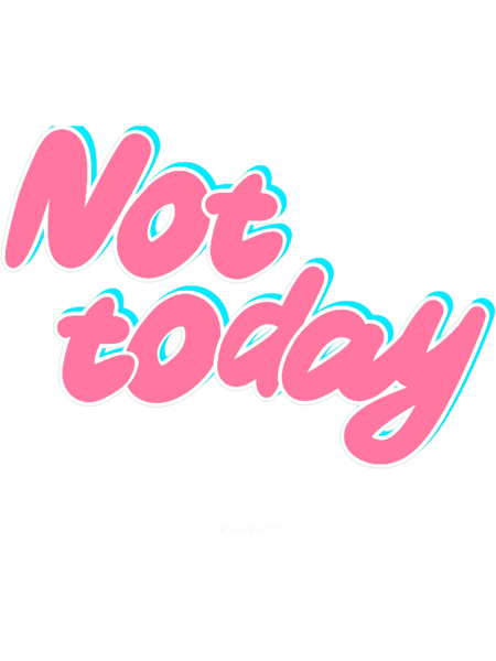 Not today- pink candy style.png