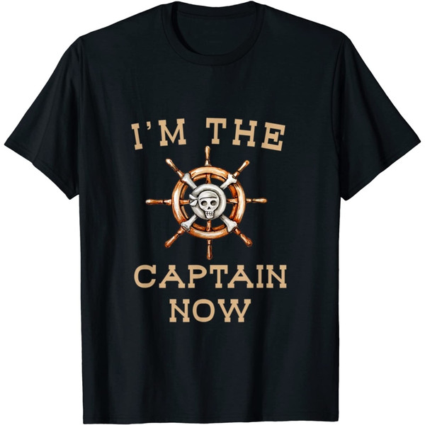 I am the Captain Now Pirate Boat Sailing Caribbean Cruise T-Shirt.jpg