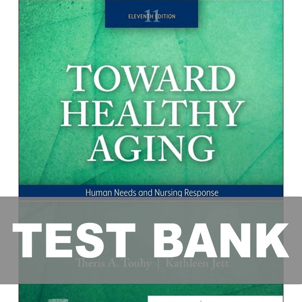 Toward Healthy Aging 11th Edition Test Bank.jpg