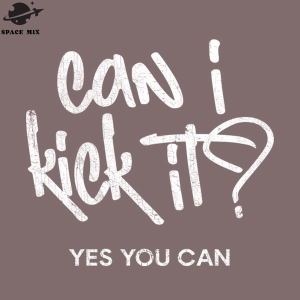 SM2212231825-Can I Kick It  PNG Design.jpg