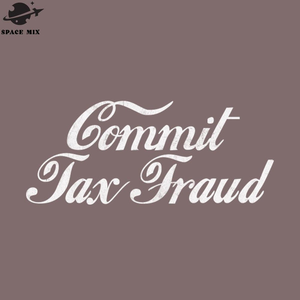 SM2212232253-Commit Tax Fraud  PNG Design.jpg