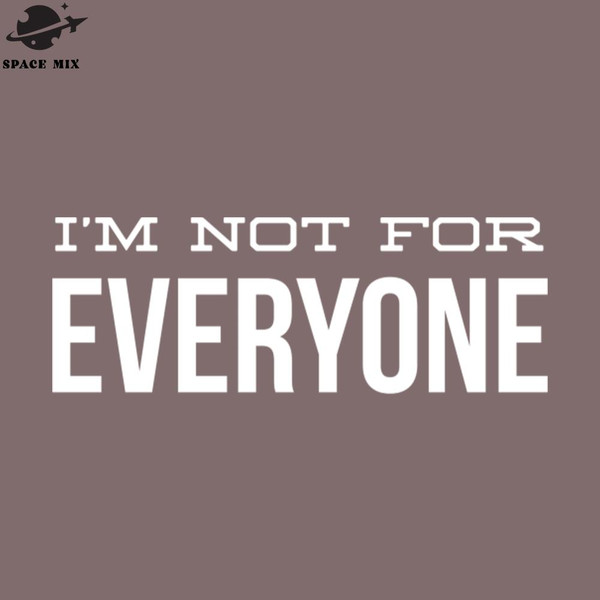 SM2212235664-Im ot For Everyone Funny Sayings PNG Design.jpg