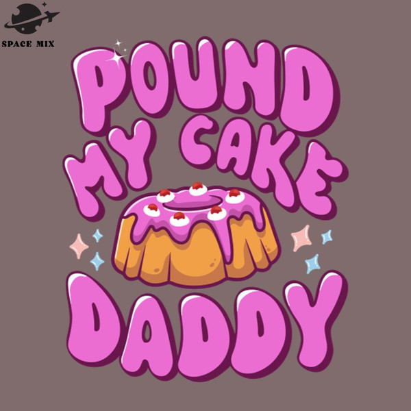 SM2212235745-Inappropriate ound My Cake Daddy Embarrassing Adult Humor PNG Design.jpg