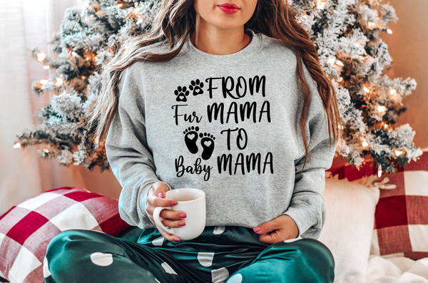 From Fur Mama To Baby Mama, Pregnant Sweatshirt, Gift for Expecting Mom, To Human Mama, New Mom Gifts, Baby Announcement, Pregnancy Reveal 2.png