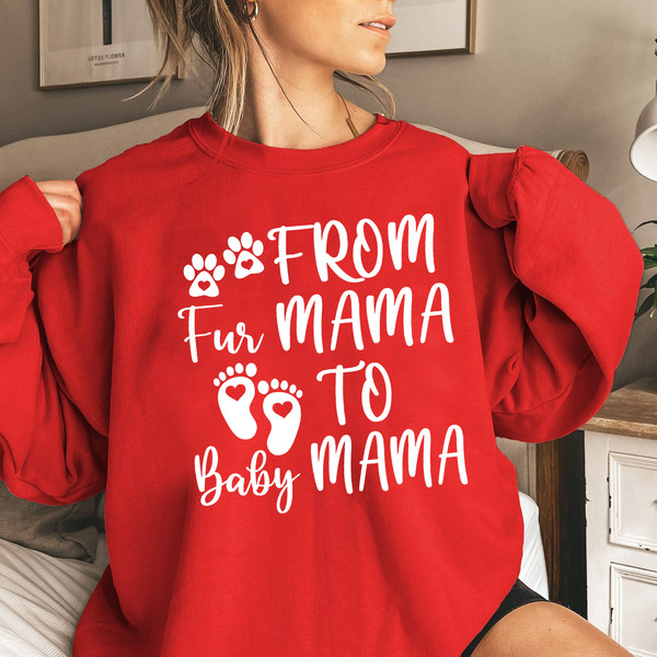 From Fur Mama To Baby Mama, Pregnant Sweatshirt, Gift for Expecting Mom, To Human Mama, New Mom Gifts, Baby Announcement, Pregnancy Reveal 5.png