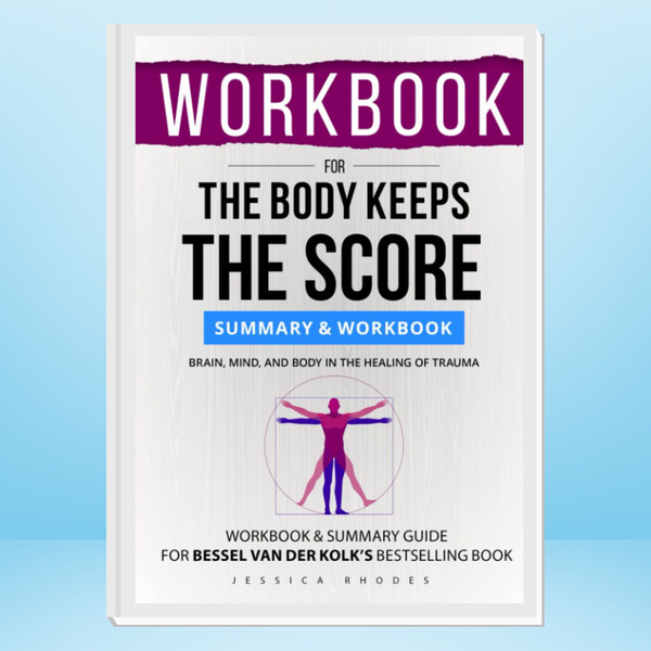 WORKBOOK For The Body Keeps the Score Brain, Mind, and Body in the Healing of Trauma.jpg