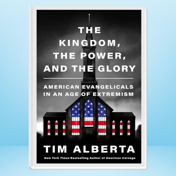 The Kingdom, the Power, and the Glory American Evangelicals in an Age of Extremism.jpg