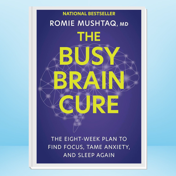 The Busy Brain Cure  The Eight-Week Plan to Find Focus, Tame Anxiety, and Sleep Again.jpg