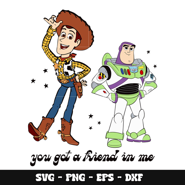 Woody you got a friend in me svg