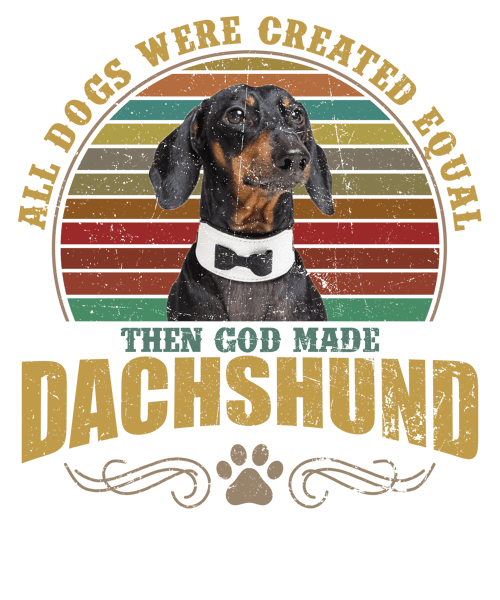 All dogs were created equal then god made dachshund  shirt.png
