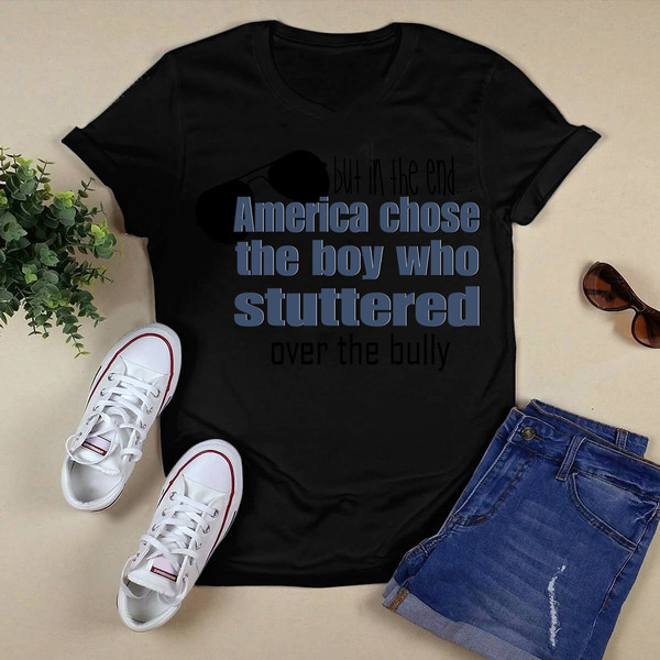 America Chose The Boy Who Stuttered Shirt .png