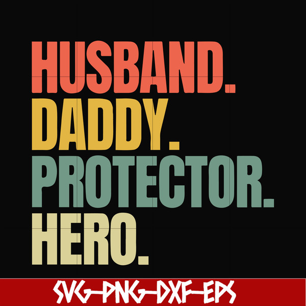 FTD113-Husband, daddy, protector, hero svg, png, dxf, eps, digital file FTD113.jpg