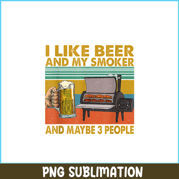 BEER28102381-I Like Beer My Smoker PNG Maybe 3 People PNG Funny Beer Lover PNG.png