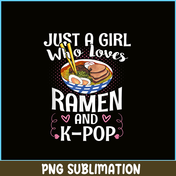 ANI31102301-Just A Girl Who Loves Ramen And Kpop PNG, Anime Manga PNG, Japanese Food PNG.png