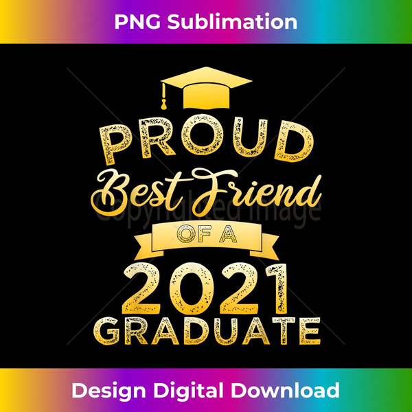 JZ-20231229-5872_Proud Best Friend Of A 2021 Graduate Family Tee Funny 2296.jpg