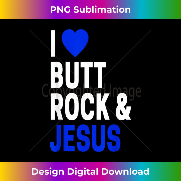 KQ-20240106-4420_Inappropriate Gift For Men & Women I Love Butt Rock & Jesus 1178.jpg